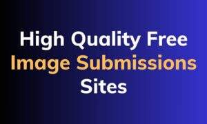 High Quality Free Image Submissions Sites